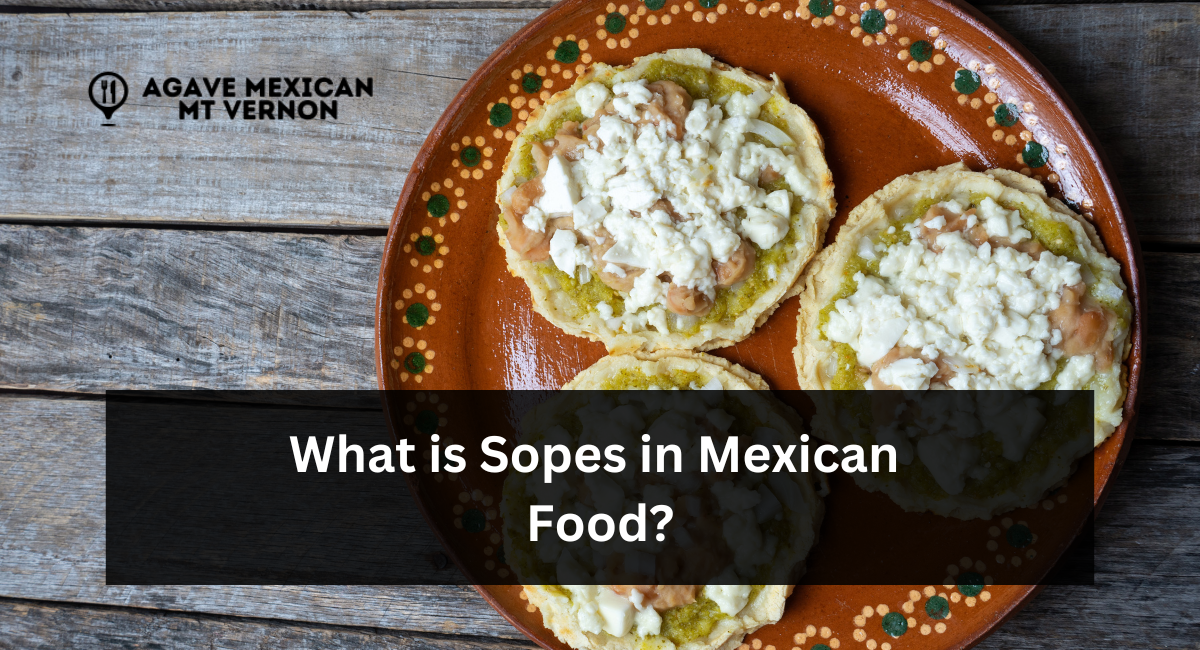 What is Sopes in Mexican Food